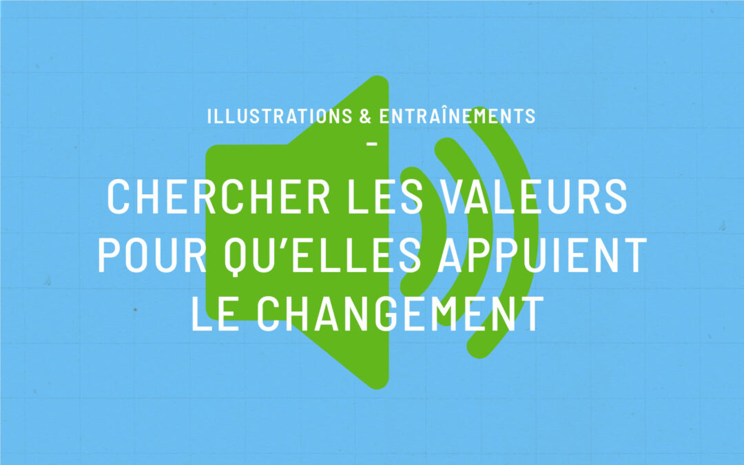 Fiche 18 – Soutenir le projet grâce aux valeurs de votre interlocuteur